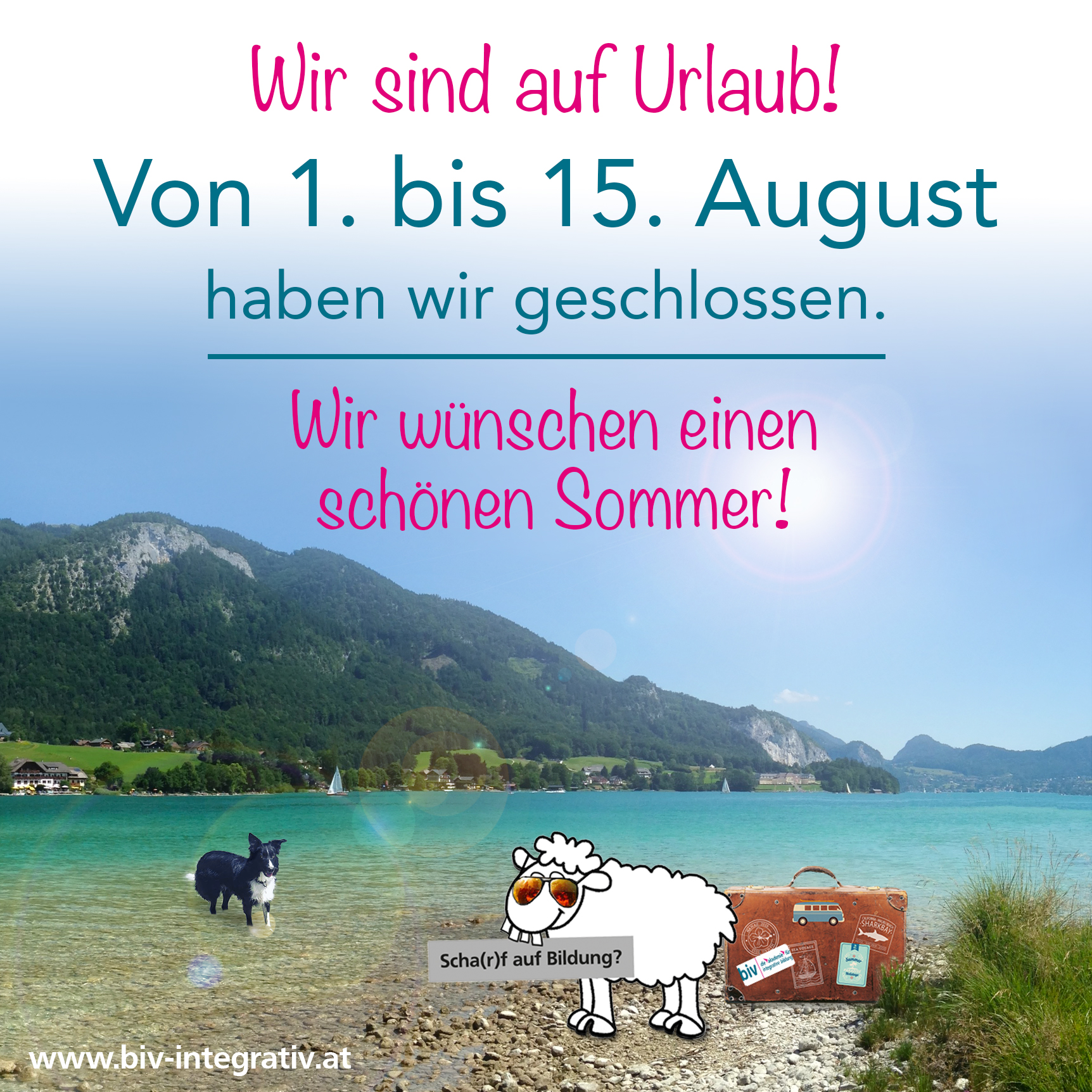 Bild mit Text: Wir sind auf Urlaub! Von 1. bis 15. August haben wir geschlossen. Wir wünschen einen schönen Sommer! Unter der Schrift sieht man ein Foto von einem schönen See. Die Sonne scheint. Das biv Maskottchen, ein gezeichnetes Schaf, steht mit Sonnenbrille und mit einem Koffer am Seeufer.